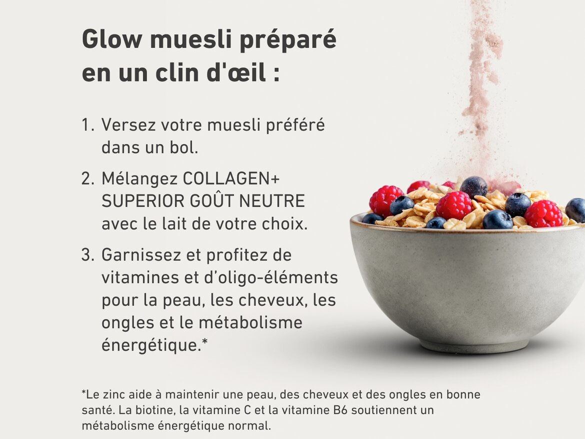Bol de muesli avec fruits rouges et myrtilles, saupoudré de poudre de complément alimentaire. Texte : Glow muesli préparé en un clin d’œil avec COLLAGEN+ Superior goût neutre et lait au choix, apportant vitamines et oligo-éléments pour la peau, les cheveux, les ongles et le métabolisme énergétique.